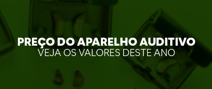 APARELHO AUDITIVO PREÇO